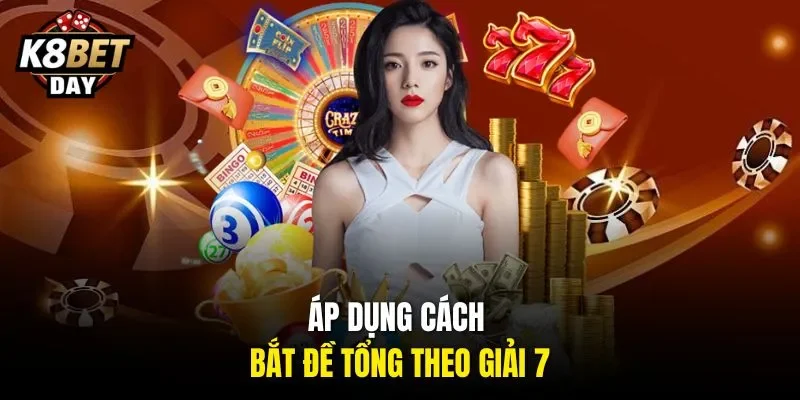Áp dụng cách bắt đề tổng theo giải 7