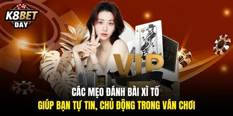Các mẹo đánh bài xì tố giúp bạn tự tin, chủ động trong ván chơi