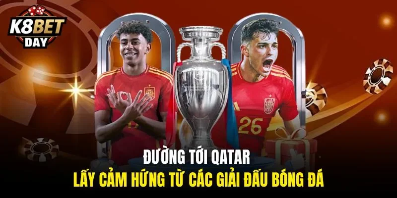 Đường Tới Qatar lấy cảm hứng từ các giải đấu bóng đá