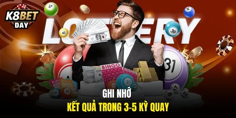 Ghi nhớ kết quả trong 3-5 kỳ quay