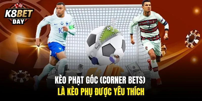 Kèo phạt góc (Corner Bets) là kèo phụ được yêu thích