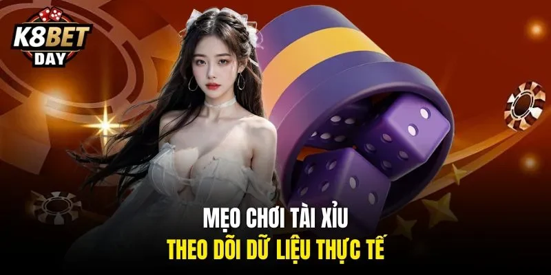 Mẹo chơi tài xỉu theo dõi dữ liệu thực tế