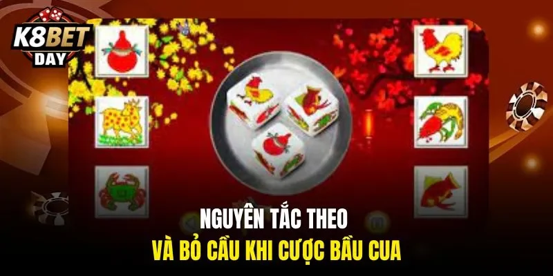 Nguyên tắc theo và bỏ cầu khi cược Bầu Cua