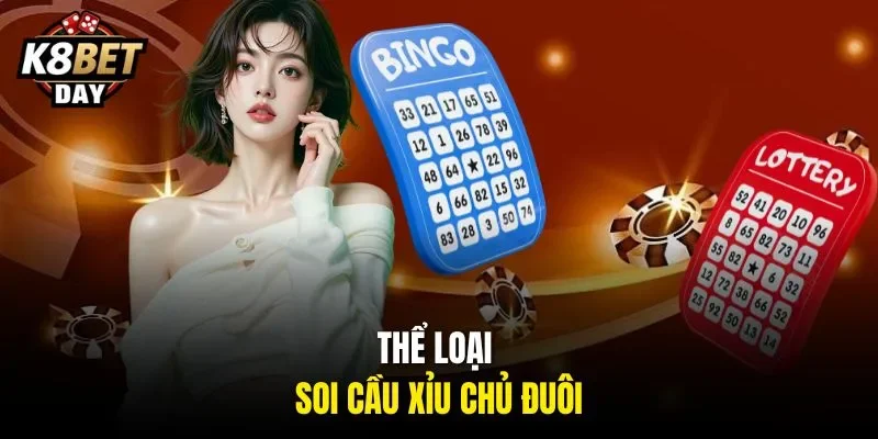 Thể loại soi cầu xỉu chủ đuôi